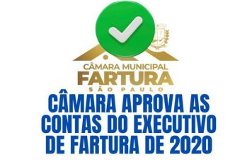 CÂMARA APROVA CONTAS DO EXECUTIVO FARTURENSE DE 2020