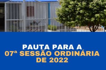 Pauta para a 07ª Sessão Ordinária de 2022