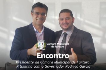 PRESIDENTE DA CÂMARA DE FARTURA PARTICIPA DE ENCONTRO COM O GOVERNADOR DO ESTADO DE SÃO PAULO