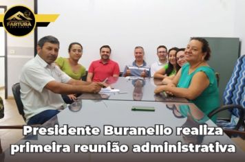 Presidente Buranello realiza primeira reunião administrativa