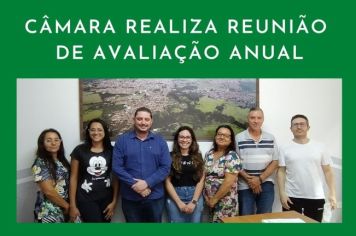 CÂMARA REALIZA REUNIÃO DE AVALIAÇÃO ANUAL