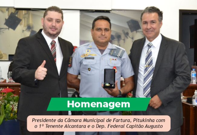 CÂMARA MUNICIPAL HOMENAGEIA POLICIAIS FARTURENSES E O DEPUTADO CAPITÃO AUGUSTO